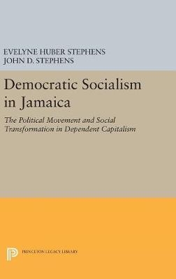 Democratic Socialism in Jamaica - Evelyne Huber Stephens, John D. Stephens