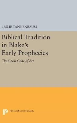 Biblical Tradition in Blake's Early Prophecies - Leslie Tannenbaum