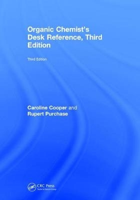 Organic Chemist's Desk Reference, Third Edition - Caroline Cooper, Rupert Purchase