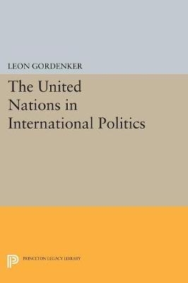 The United Nations in International Politics - Leon Gordenker