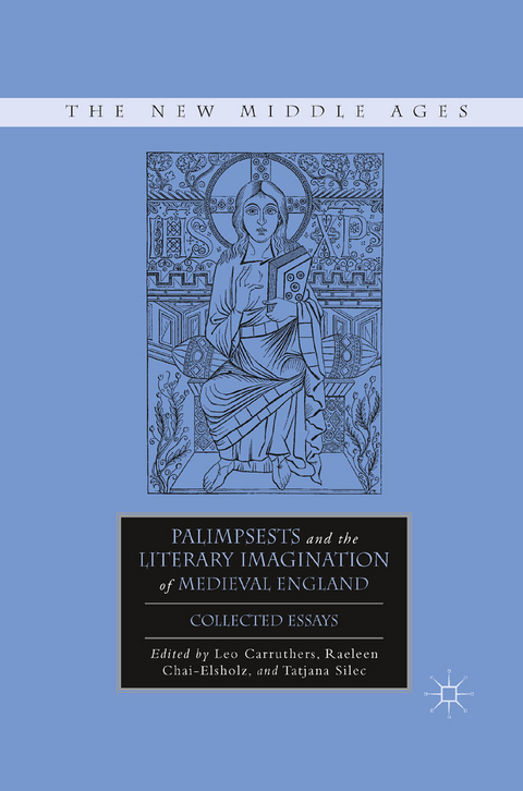 Palimpsests and the Literary Imagination of Medieval England - Tatjana Silec, R. Chai-Elsholz, L. Carruthers