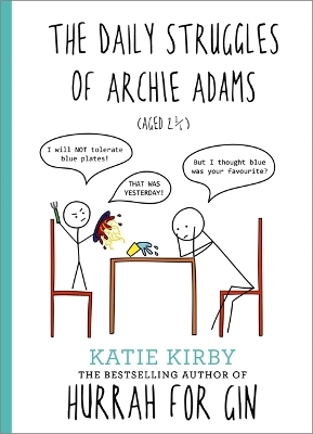 Hurrah for Gin: The Daily Struggles of Archie Adams (Aged 2 ¼) - Katie Kirby