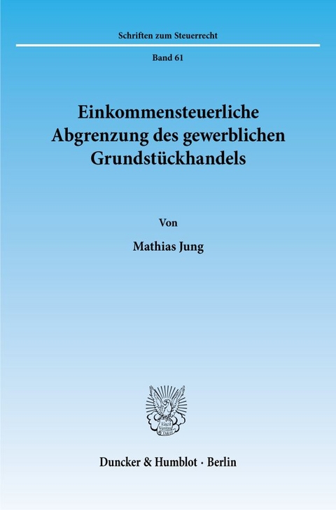 Einkommensteuerliche Abgrenzung des gewerblichen Grundstückhandels. - Mathias Jung