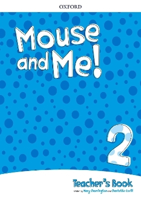 Mouse and Me!: Level 2: Teacher's Book Pack - Mary Charrington, Charlotte Covill