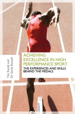 Achieving Excellence in High Performance Sport - Tim Kyndt, Dr. Sarah Rowell