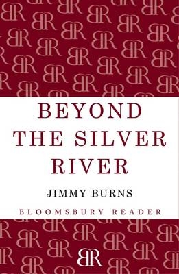 Beyond the Silver River - Jimmy Burns