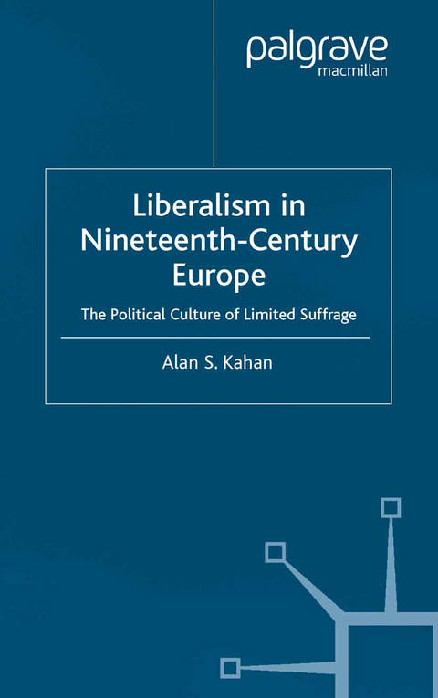 Liberalism in Nineteenth Century Europe - Alan Kahan