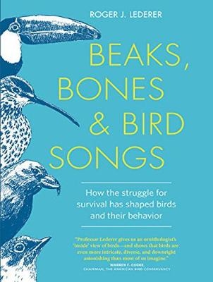 Beaks, Bones, and Bird Songs - Roger Lederer