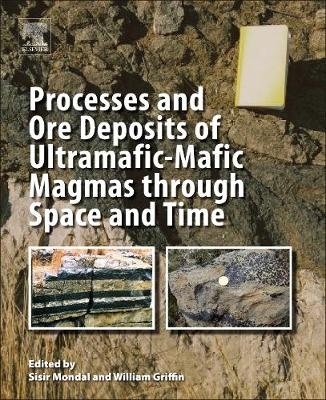 Processes and Ore Deposits of Ultramafic-Mafic Magmas through Space and Time - 