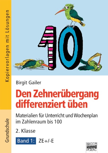 Zehnerübergang / 2. Klasse - Band 1 - Den Zehnerübergang differenziert üben - Birgit Gailer