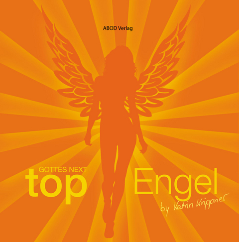 Gottes next Top-Engel - Katrin Krippner