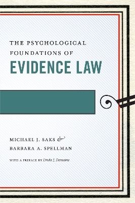 The Psychological Foundations of Evidence Law - Michael J. Saks, Barbara A. Spellman