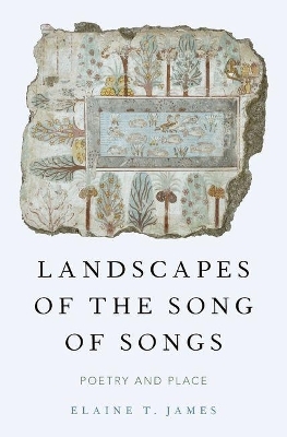 Landscapes of the Song of Songs - Elaine T. James