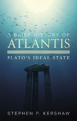 A Brief History of Atlantis - Dr Stephen P. Kershaw