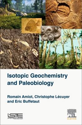 Isotopic Geochemistry and Paleobiology - Romain Amiot, Christophe Lecuyer, Eric Buffetaut