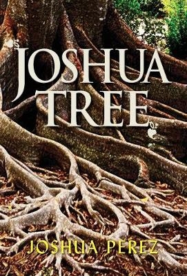Joshua Tree - Joshua Perez