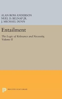 Entailment, Vol. II - Alan Ross Anderson, Jr. Belnap  Nuel D., J. Michael Dunn