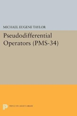 Pseudodifferential Operators - Michael Eugene Taylor