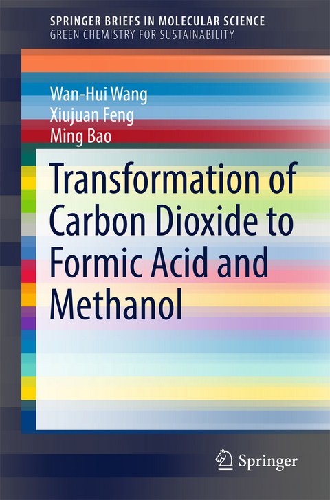 Transformation of Carbon Dioxide to Formic Acid and Methanol - Wan-Hui Wang, Xiujuan Feng, Ming Bao
