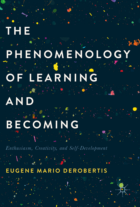 The Phenomenology of Learning and Becoming - Eugene Mario DeRobertis