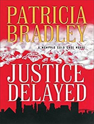 Justice Delayed - Patricia Bradley