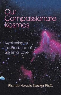 Our Compassionate Kosmos - Ricardo Horacio Stocker