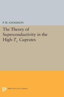 The Theory of Superconductivity in the High-Tc Cuprate Superconductors - Philip W. Anderson