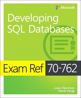 Exam Ref 70-762 Developing SQL Databases - Louis Davidson, Stacia Varga