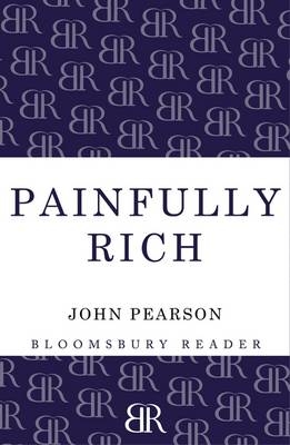 Painfully Rich - John Pearson