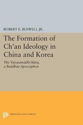 The Formation of Ch'an Ideology in China and Korea - Robert E. Buswell