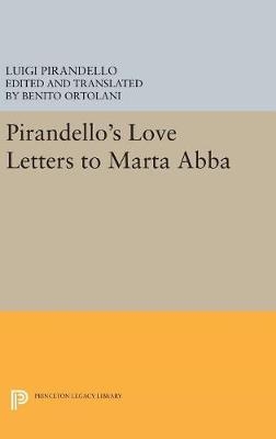 Pirandello's Love Letters to Marta Abba - Luigi Pirandello