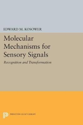 Molecular Mechanisms for Sensory Signals - Edward M. Kosower