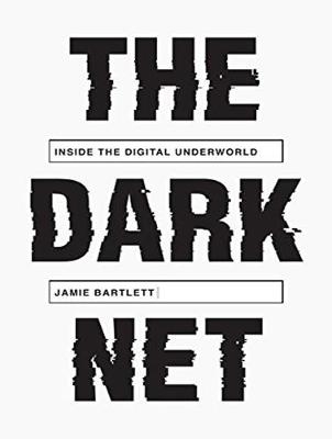 The Dark Net - Jamie Bartlett