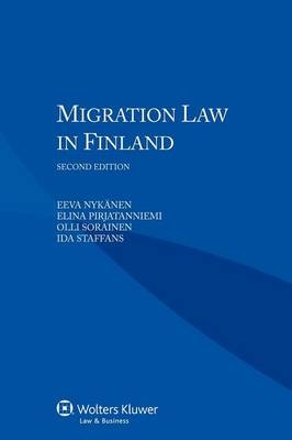 Migration Law in Finland -  Staffans, Eeva Nyk?nen, Elina Pirjatanniemi, Olli Sorainen