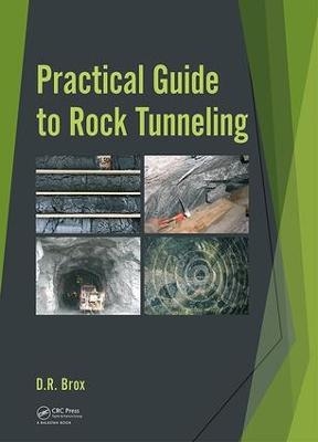 Practical Guide to Rock Tunneling - Dean Brox