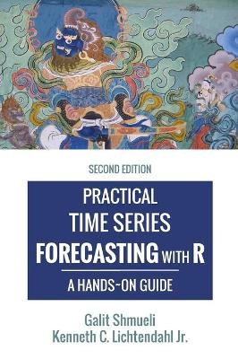 Practical Time Series Forecasting with R - Galit Shmueli, Kenneth C Lichtendahl  Jr