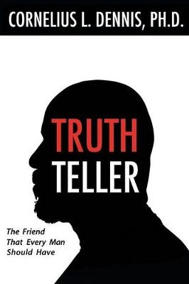 Truth Teller - Cornelius L Dennis
