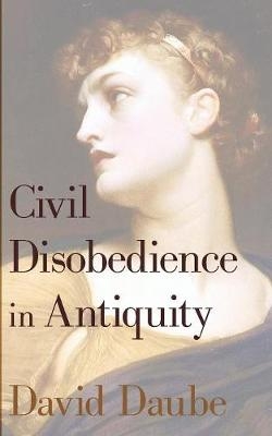 Civil Disobedience in Antiquity - David Daube