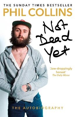 Not Dead Yet: The Autobiography - Phil Collins