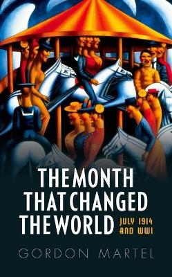 The Month that Changed the World - Gordon Martel