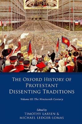 The Oxford History of Protestant Dissenting Traditions, Volume III - 