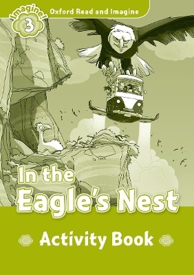 Oxford Read and Imagine: Level 3:: In the Eagle's Nest activity book - Paul Shipton