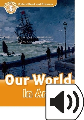 Oxford Read and Discover: Level 5: Our World in Art Audio Pack - Richard Northcott