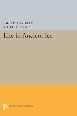 Life in Ancient Ice - John D. Castello; Scott O. Rogers