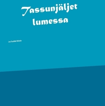 TassunjÃ¤ljet lumessa - Lea Tuulikki Niskala