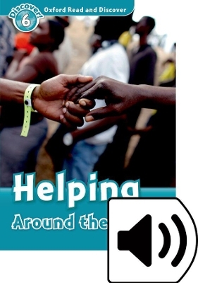 Oxford Read and Discover: Level 6: Helping Around the World Audio Pack - Sarah Medina