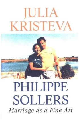 Marriage as a Fine Art - Julia Kristeva, Philippe Sollers