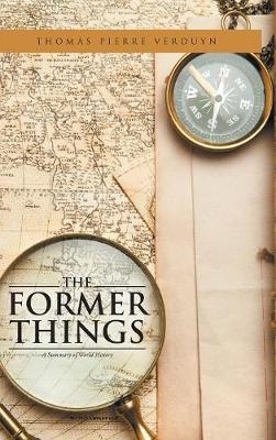 The Former Things -  Thomas Pierre Verduyn