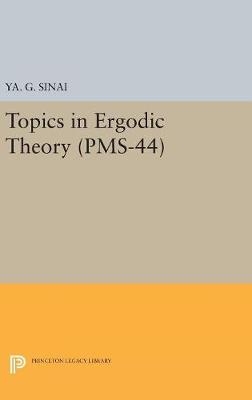 Topics in Ergodic Theory (PMS-44), Volume 44 - Iakov Grigorevich Sinai