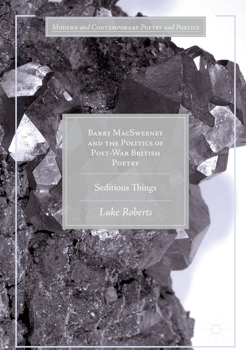 Barry MacSweeney and the Politics of Post-War British Poetry - Luke Roberts
